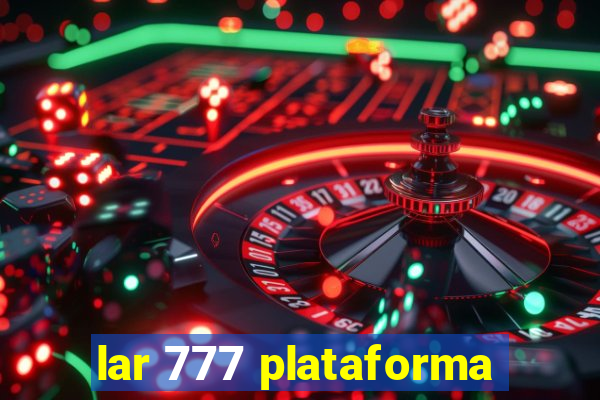lar 777 plataforma